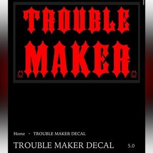 The Drive “Trouble Maker” Decal